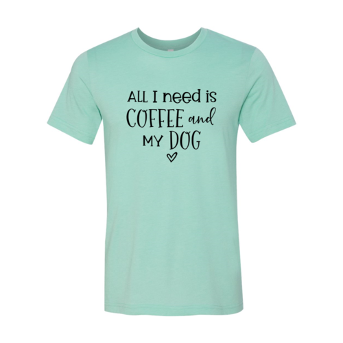 All I Need Is Coffee And My Dog shirt - Nose n Paws Pet Shop