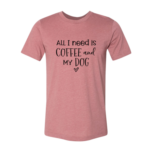 All I Need Is Coffee And My Dog shirt - Nose n Paws Pet Shop