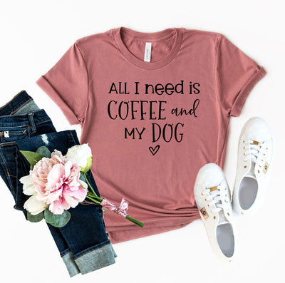 All I Need Is Coffee And My Dog shirt - Nose n Paws Pet Shop
